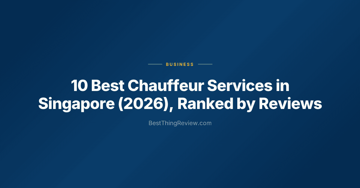 10 Best Chauffeur Services in Singapore (2026), Ranked by Reviews