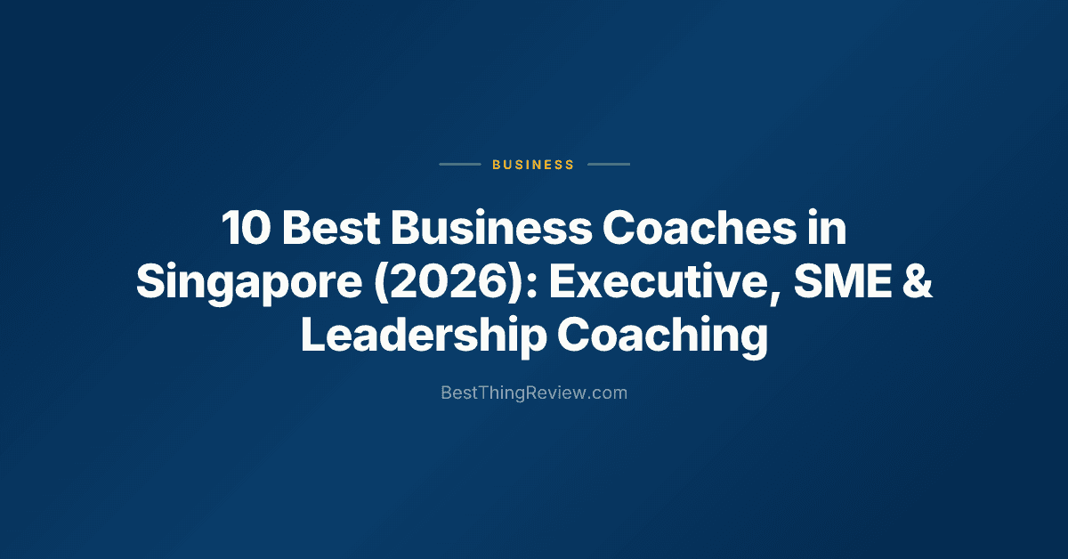 10 Best Business Coaches in Singapore (2026): Executive, SME & Leadership Coaching