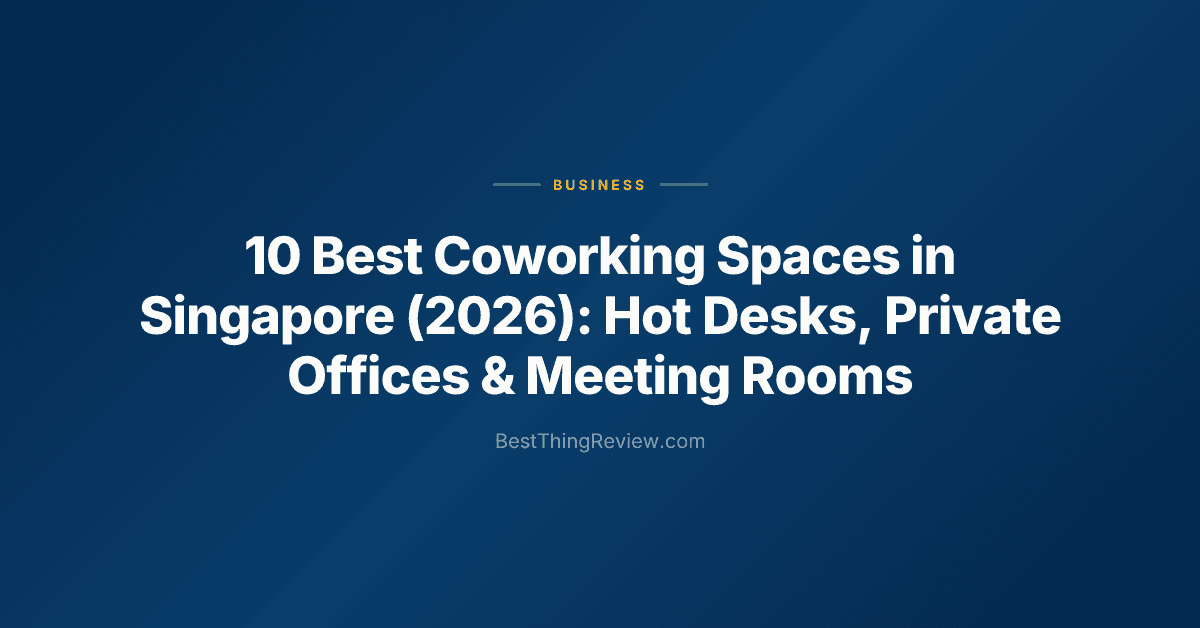 10 Best Coworking Spaces in Singapore (2026): Hot Desks, Private Offices & Meeting Rooms