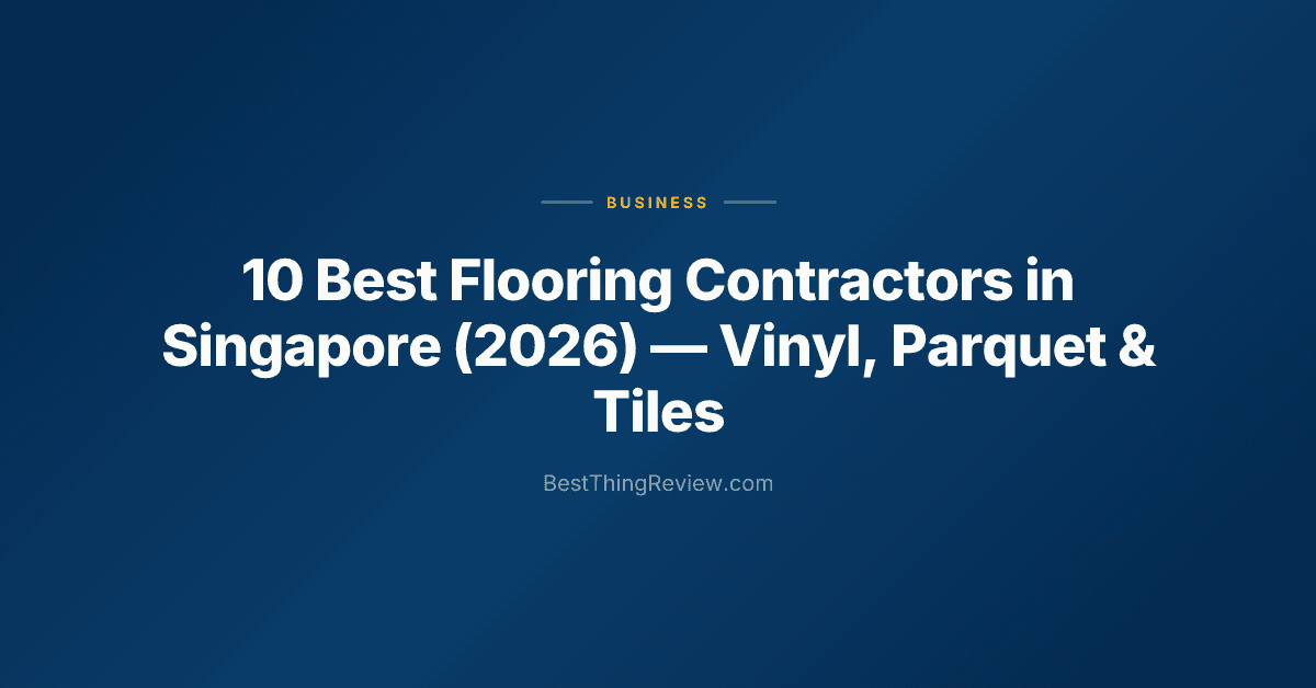 10 Best Flooring Contractors in Singapore (2026): Vinyl, Parquet & Tiles