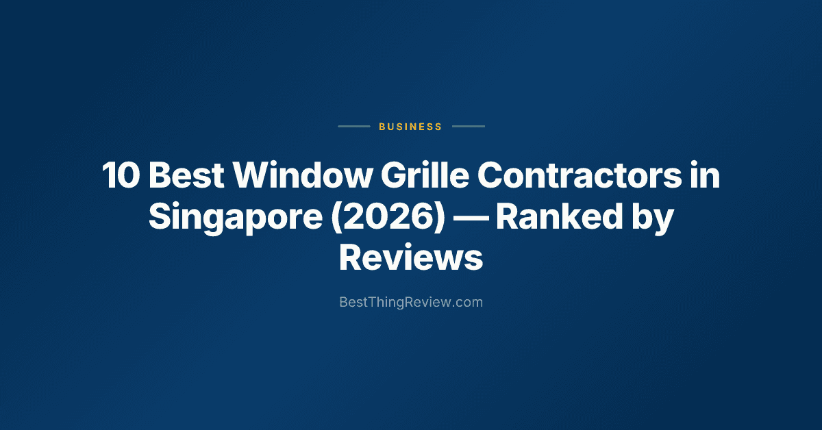 10 Best Window Grille Contractors in Singapore (2026): Ranked by Reviews