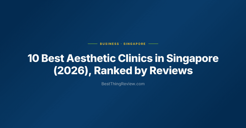 10 Best Aesthetic Clinics in Singapore (2026), Ranked by Reviews