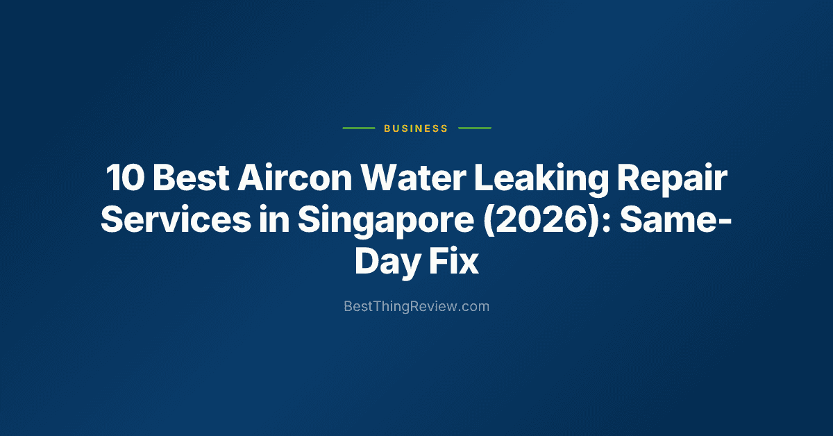 10 Best Aircon Water Leaking Repair Services in Singapore (2026): Same-Day Fix