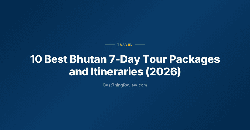10 Best Bhutan 7-Day Tour Packages and Itineraries (2026)