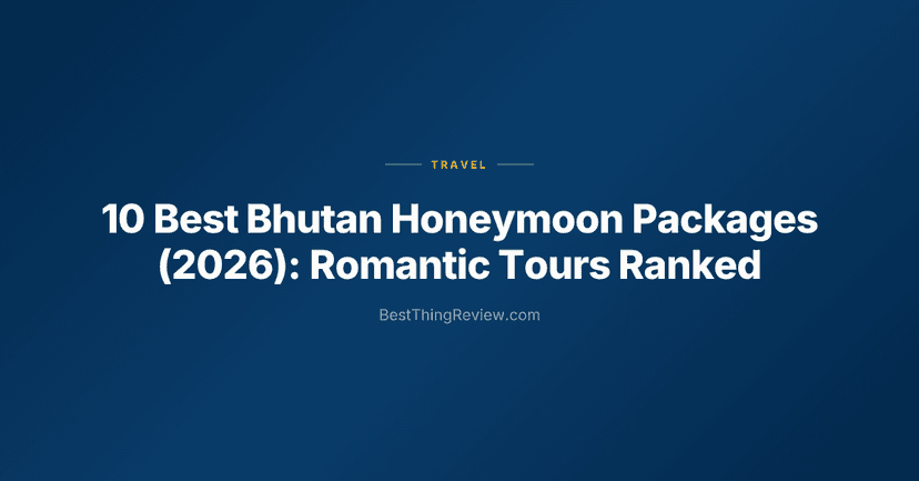 10 Best Bhutan Honeymoon Packages (2026): Romantic Tours Ranked