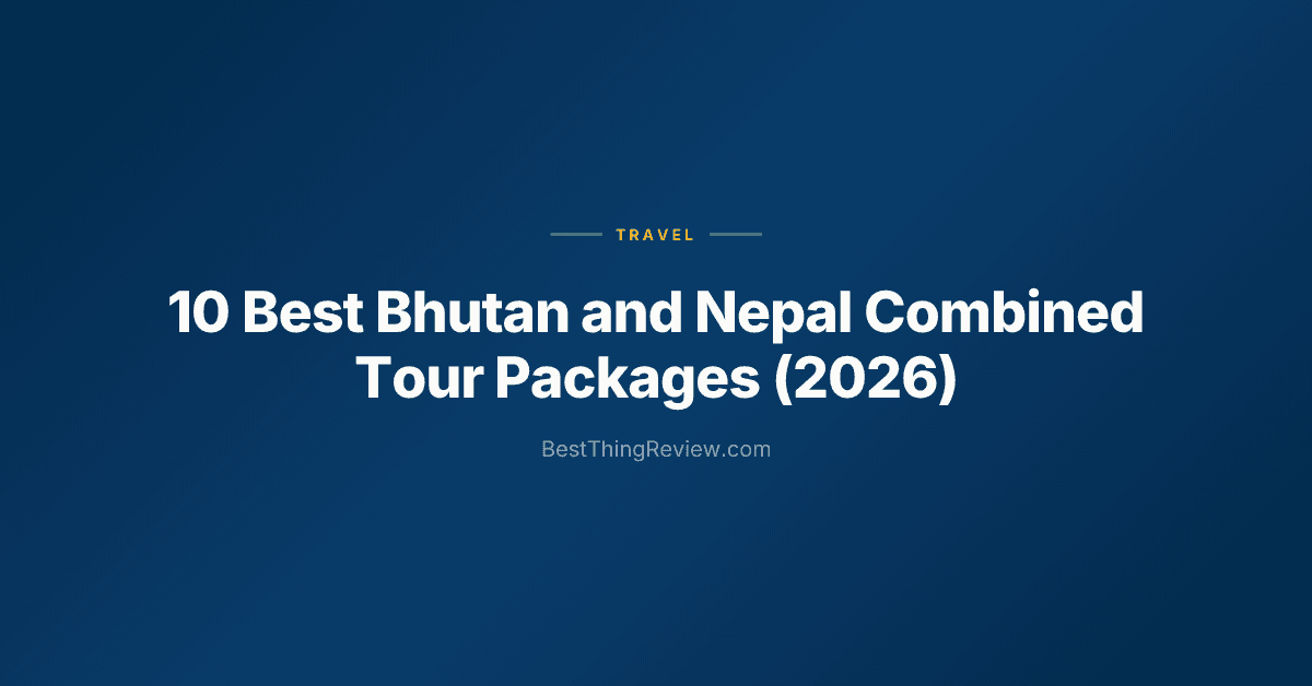 10 Best Bhutan and Nepal Combined Tour Packages (2026)