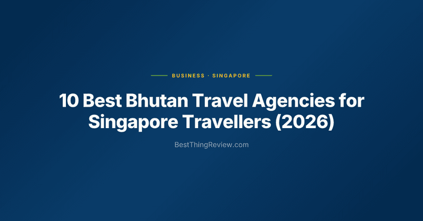 10 Best Bhutan Travel Agencies for Singapore Travellers (2026), Ranked by Reviews