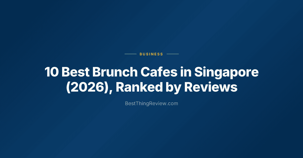 10 Best Brunch Cafes in Singapore (2026), Ranked by Reviews