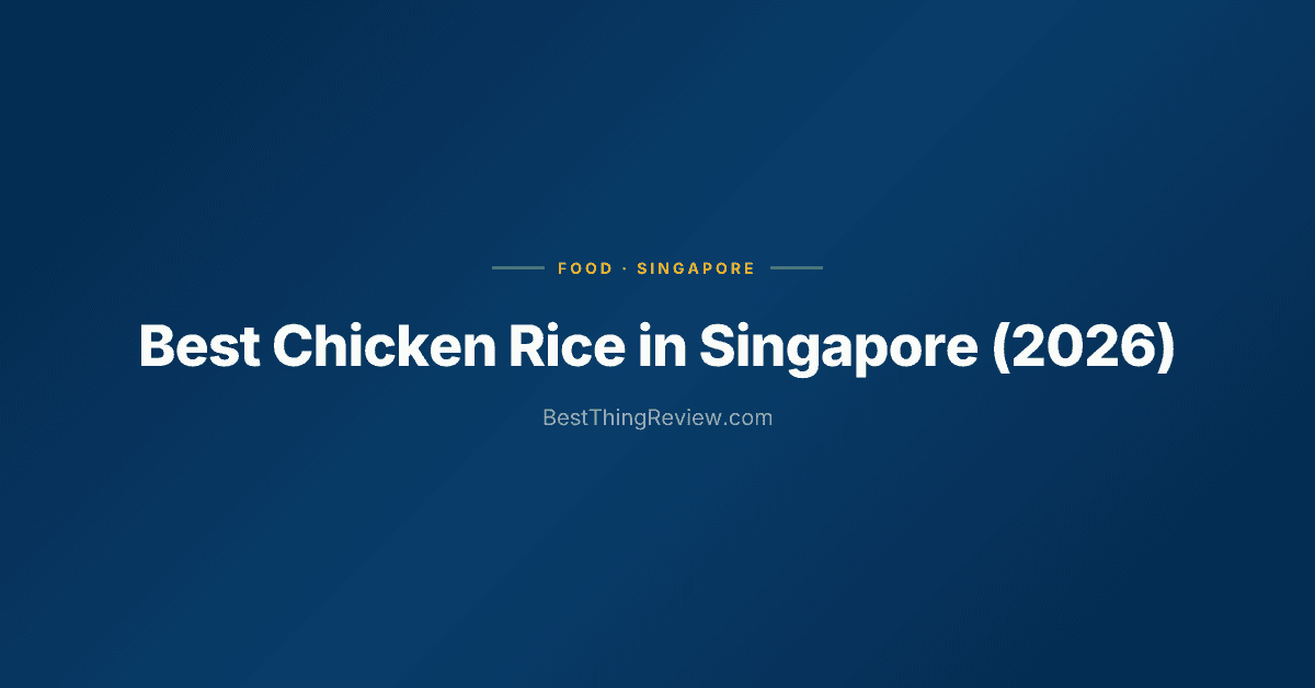 Best Chicken Rice in Singapore (2026) — 10 Hawker Stalls & Restaurants Ranked