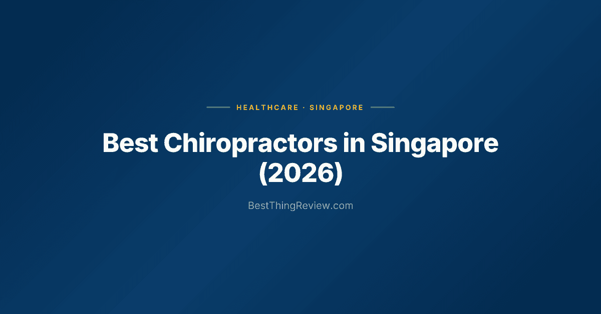 Best Chiropractors in Singapore (2026) โ 10 Clinics Ranked