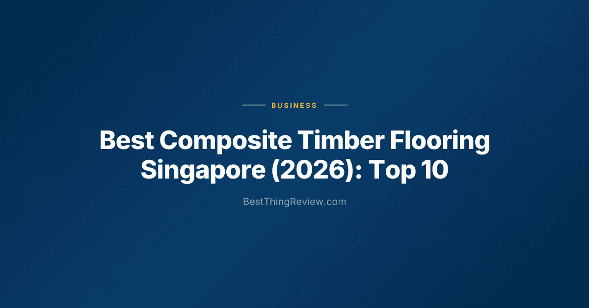 Best Composite Timber Flooring Singapore (2026): Top 10