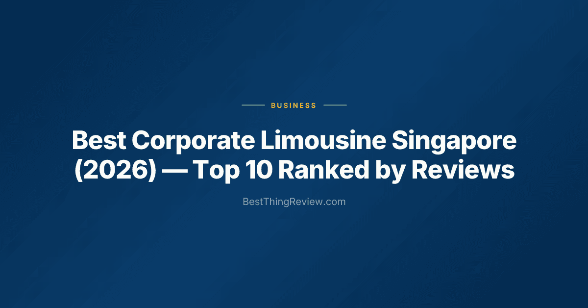Best Corporate Limousine Singapore (2026) โ Top 10 Ranked by Reviews