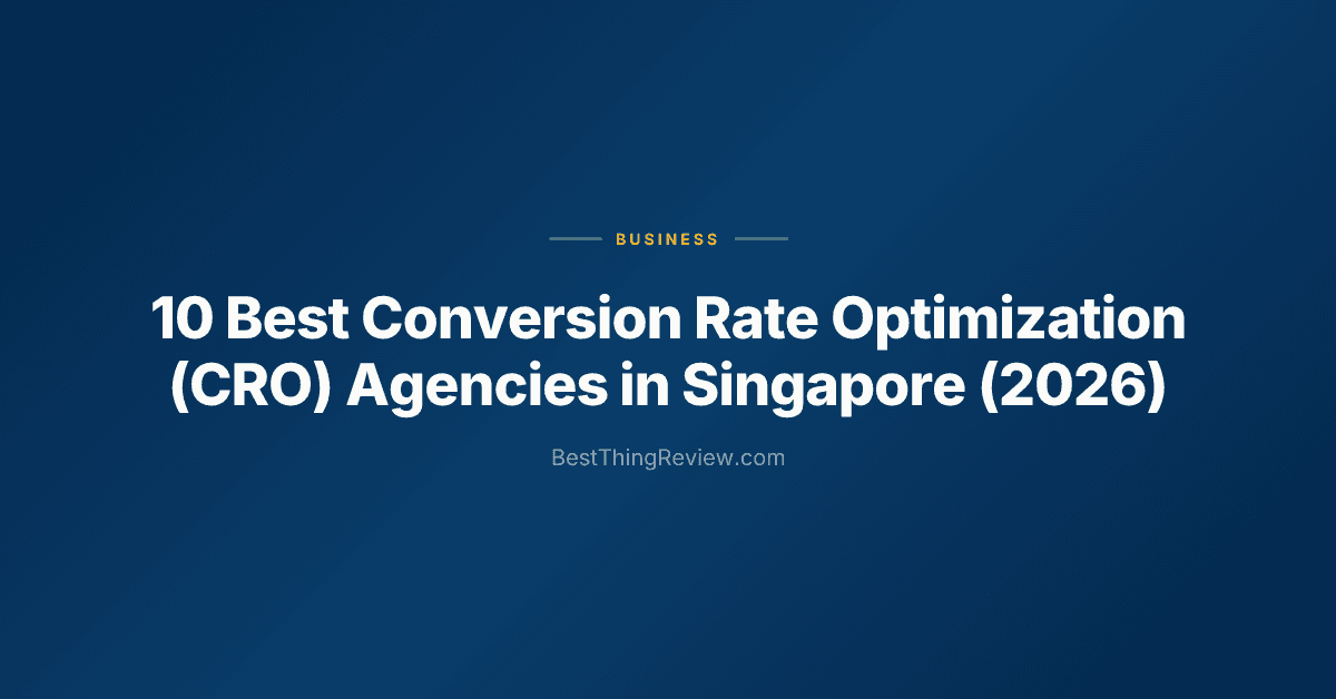 10 Best Conversion Rate Optimization (CRO) Agencies in Singapore (2026)