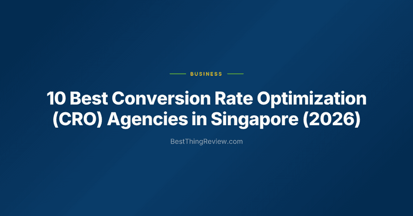 10 Best Conversion Rate Optimization (CRO) Agencies in Singapore (2026)