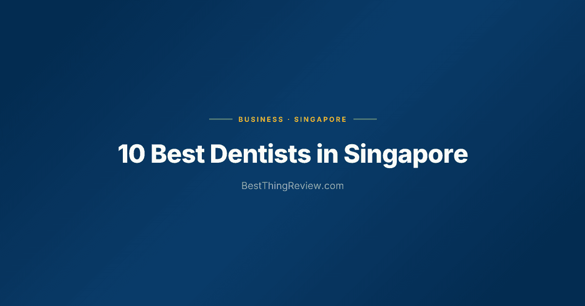 10 Best Dentists in Singapore (2026)