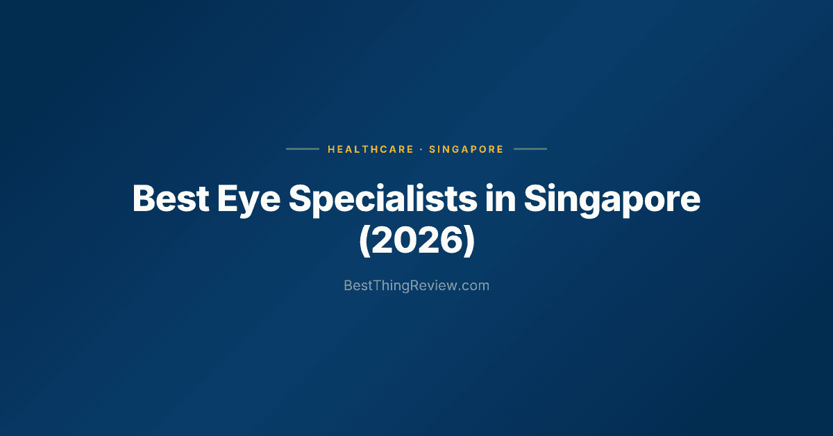 Best Eye Specialists in Singapore (2026) โ 10 Eye Clinics Ranked