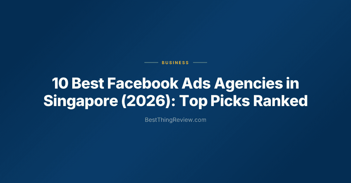 10 Best Facebook Ads Agencies in Singapore (2026): Top Picks Ranked
