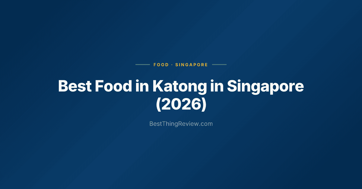 Best Food in Katong (2026) — 12 Must-Try Restaurants & Hawker Stalls