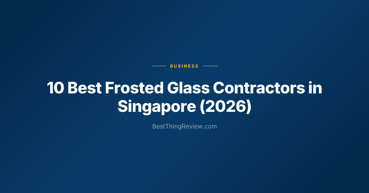 10 Best Frosted Glass Contractors in Singapore (2026)