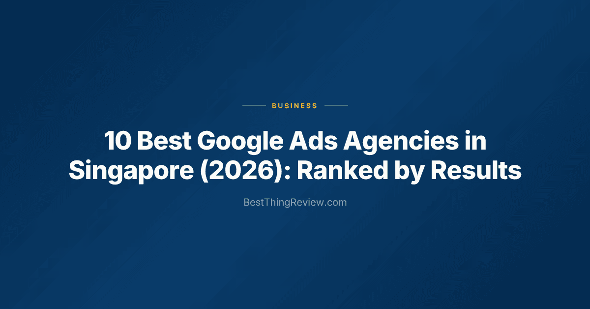 10 Best Google Ads Agencies in Singapore (2026): Ranked by Results