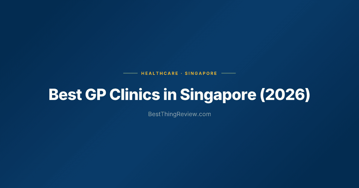 Best GP Clinics in Singapore (2026): 10 Family Clinics Ranked
