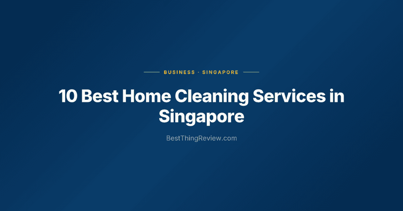 10 Best Home Cleaning Services in Singapore (2026)