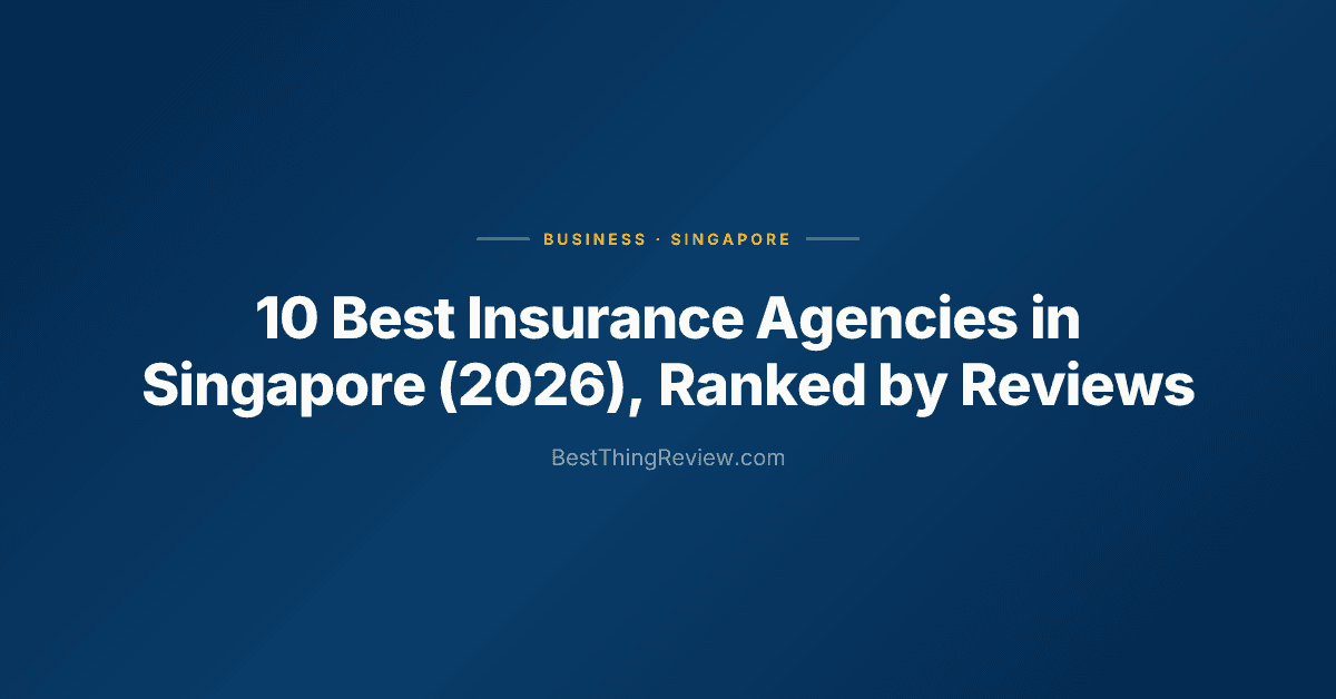10 Best Insurance Agencies in Singapore (2026), Ranked by Reviews