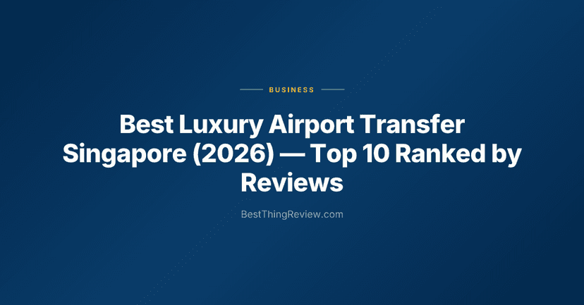 Best Luxury Airport Transfer Singapore (2026): Top 10 Ranked by Reviews