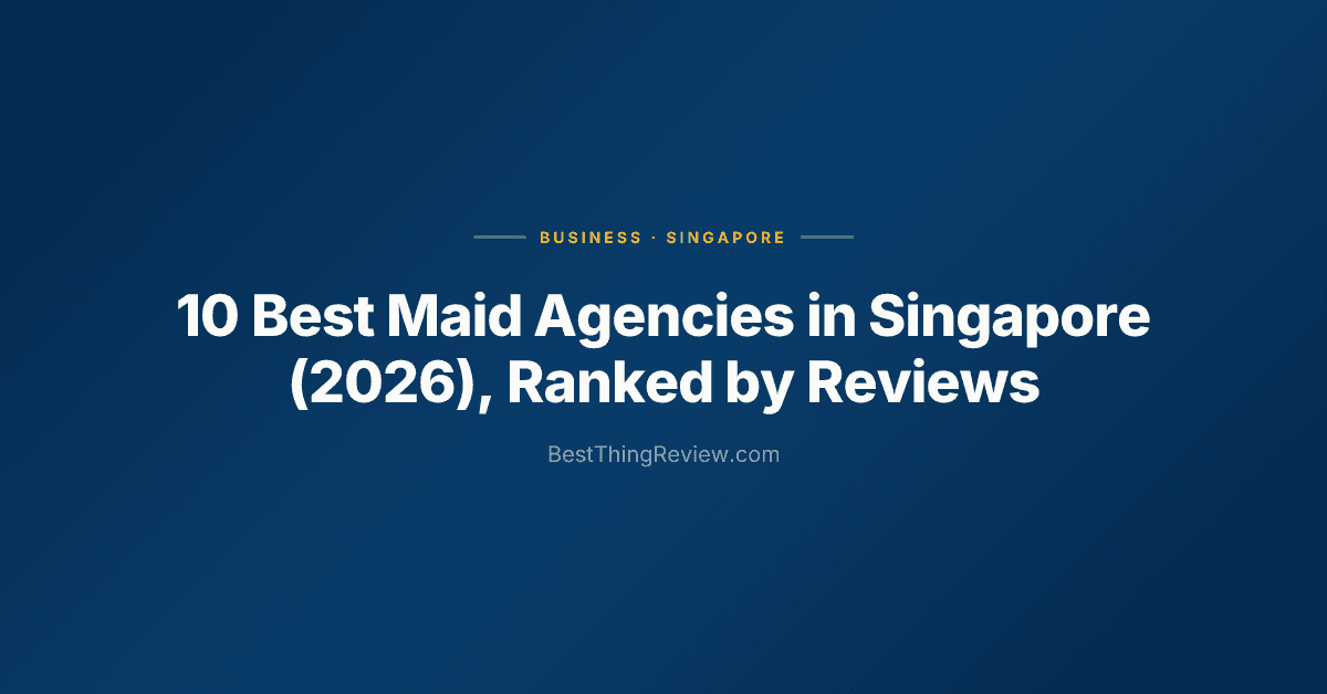 10 Best Maid Agencies in Singapore (2026), Ranked by Reviews