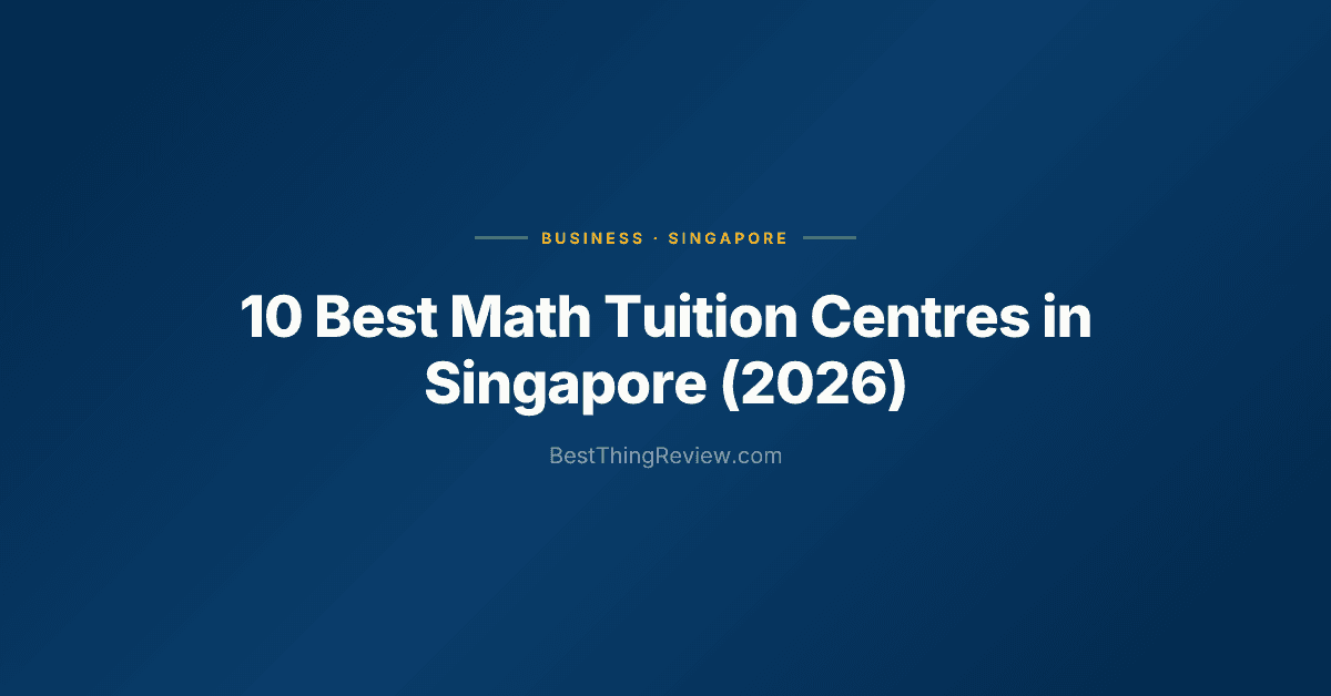 10 Best Math Tuition Centres in Singapore (2026), Ranked by Reviews