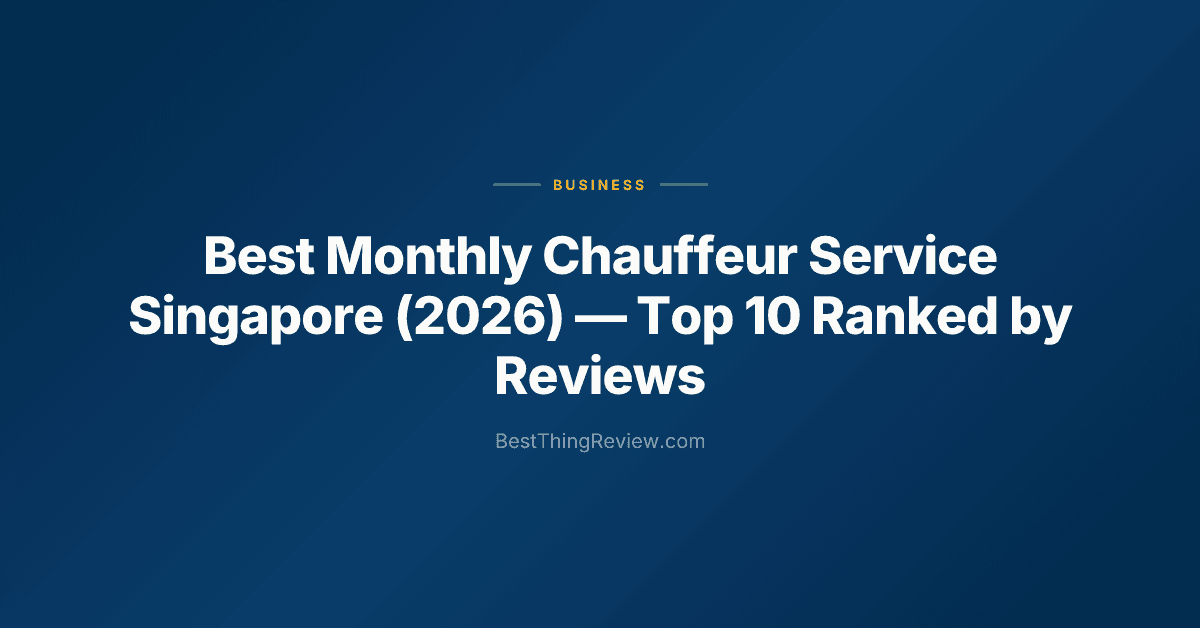 Best Monthly Chauffeur Service Singapore (2026): Top 10 Ranked by Reviews