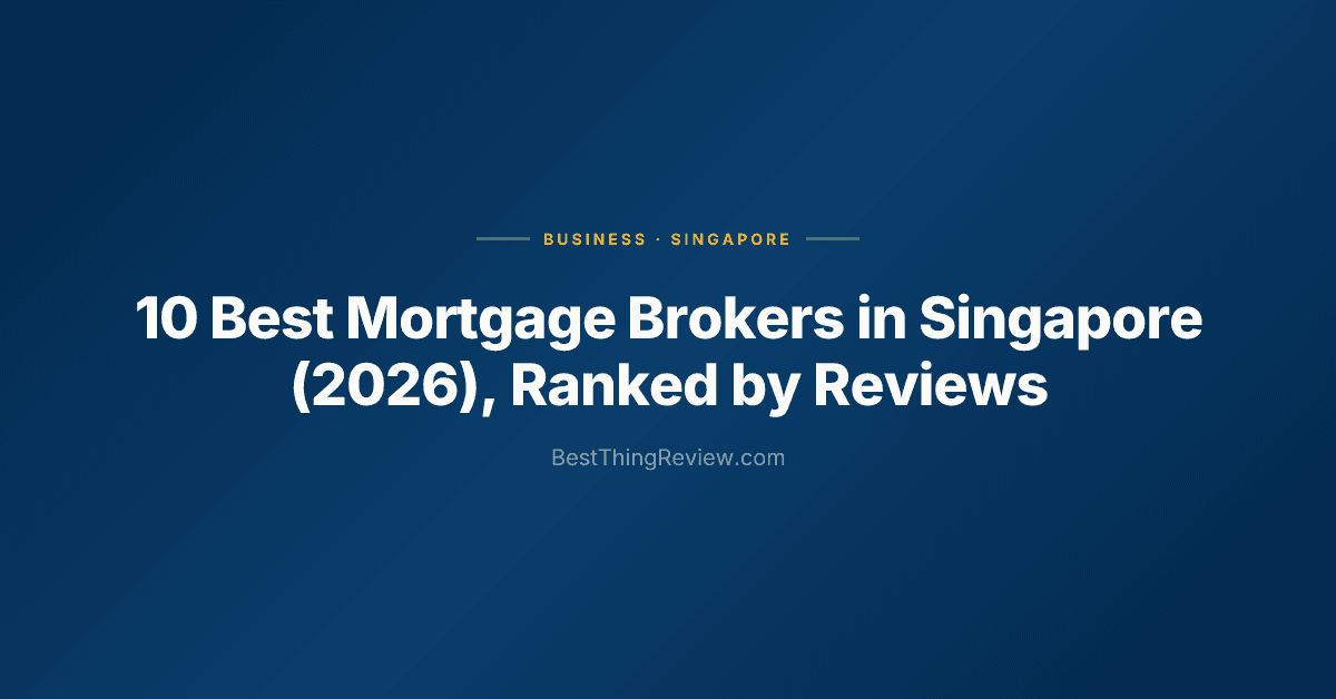 10 Best Mortgage Brokers in Singapore (2026), Ranked by Reviews