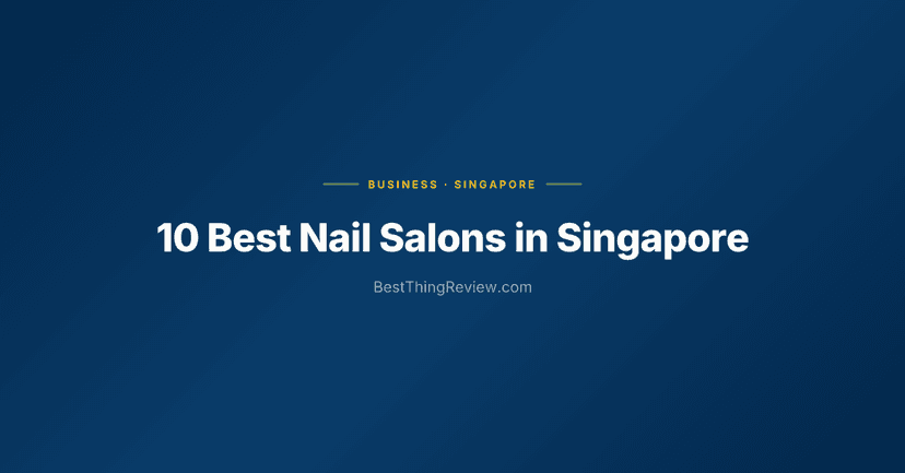 10 Best Nail Salons in Singapore (2026)