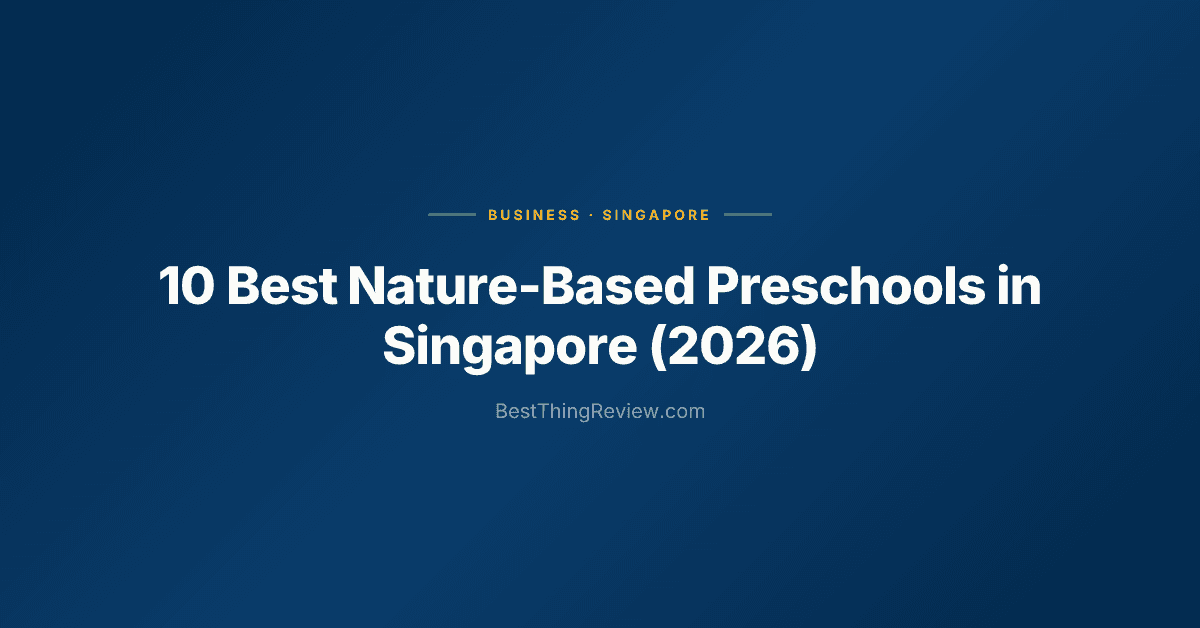 10 Best Nature-Based Preschools in Singapore (2026), Ranked by Parents