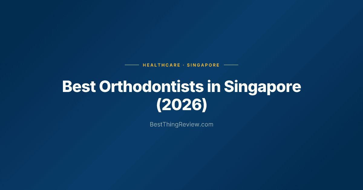 Best Orthodontists in Singapore (2026) โ 10 Clinics for Braces & Invisalign