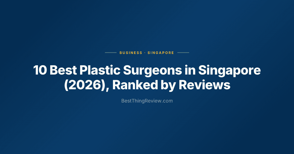 Best Plastic Surgeon in Singapore (2026): Top 10 Ranked by Reviews