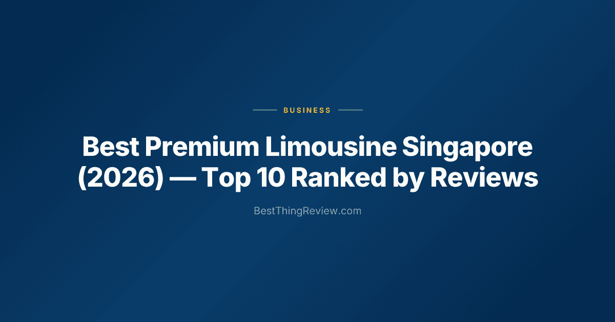 Best Premium Limousine Singapore (2026) โ Top 10 Ranked by Reviews