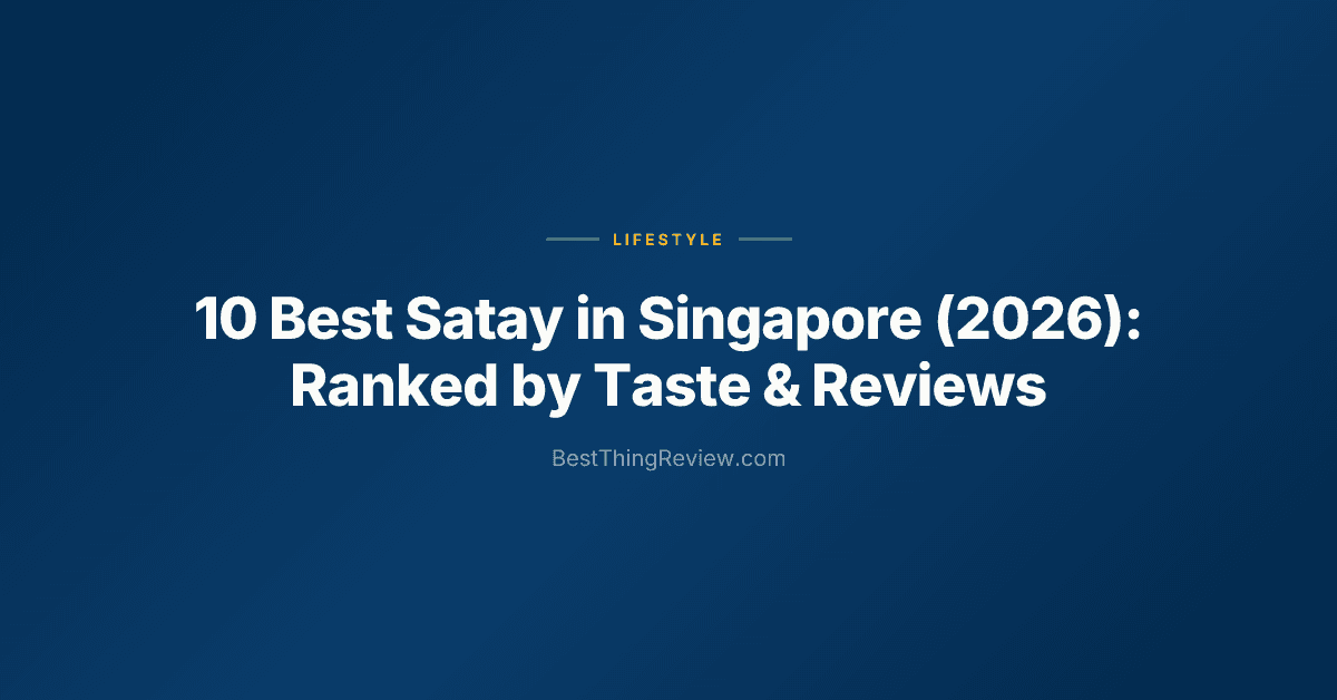 10 Best Satay in Singapore (2026): Ranked by Taste & Reviews
