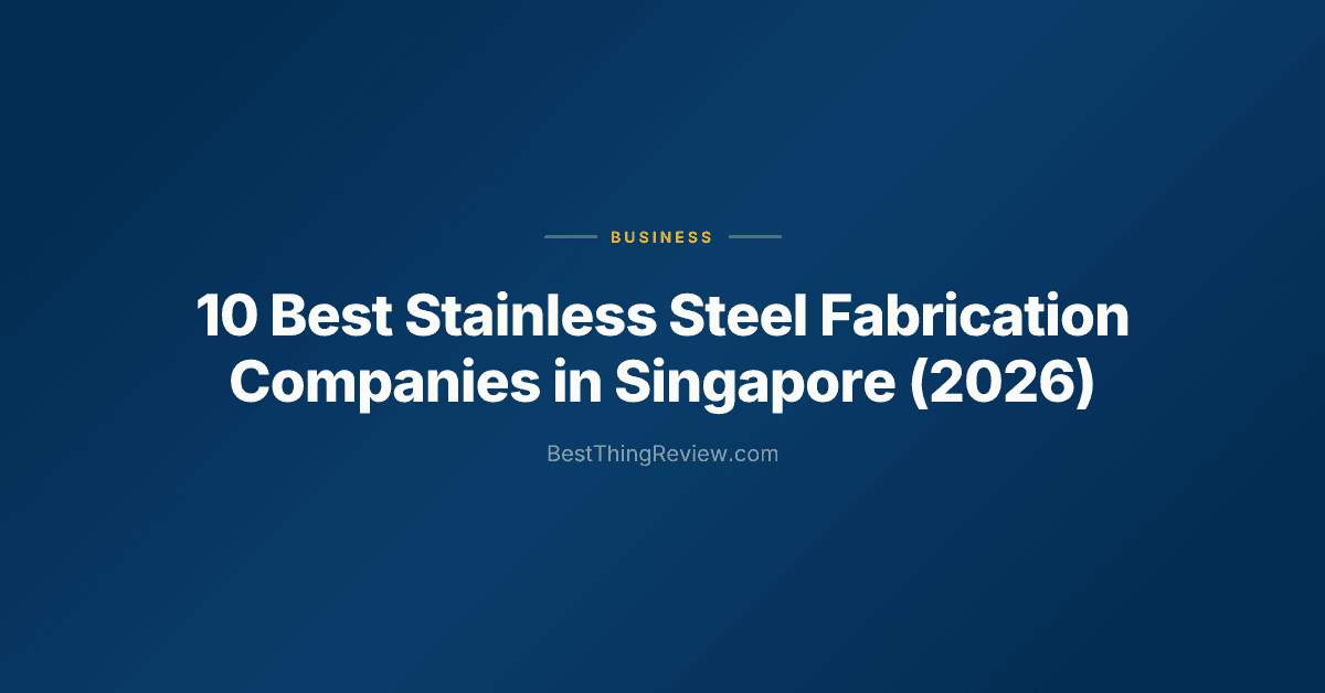 10 Best Stainless Steel Fabrication Companies in Singapore (2026)