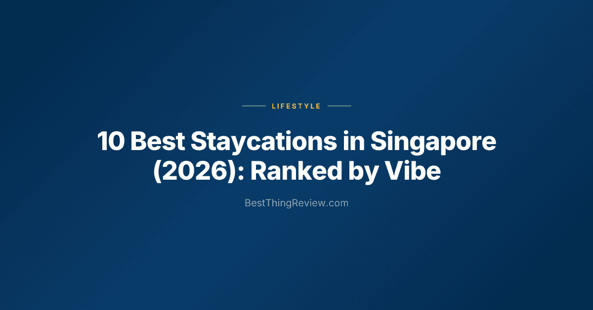 10 Best Staycations in Singapore (2026): Ranked by Vibe