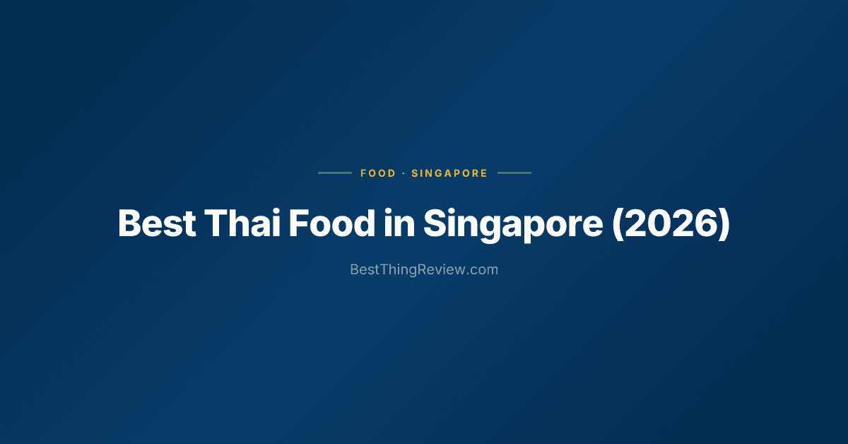 Best Thai Food in Singapore (2026) — 10 Restaurants Ranked