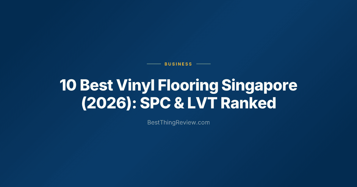 10 Best Vinyl Flooring Singapore (2026): SPC & LVT Ranked