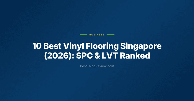 10 Best Vinyl Flooring Singapore (2026): SPC & LVT Ranked
