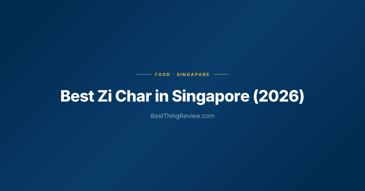 Best Zi Char in Singapore (2026) — 10 Stalls & Restaurants Ranked